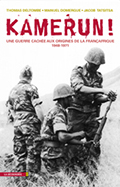 Kamerun! Une guerre cachée aux origines de la Françafrique (1948-1971)