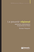 Le pouvoir régional. Mobilisations, décentralisation et gouvernance en France