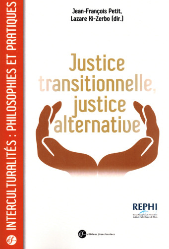 Justice transitionnelle, justice alternative. Quels enjeux éthiques et politiques en Afrique ?